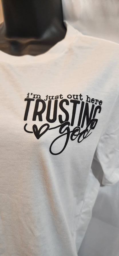 Just out here trusting God t-shirt