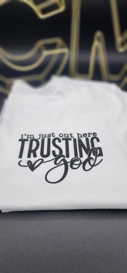 Just out here trusting God t-shirt