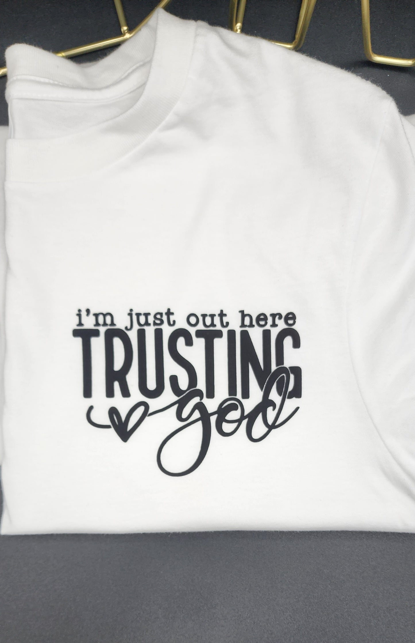 Just out here trusting God t-shirt