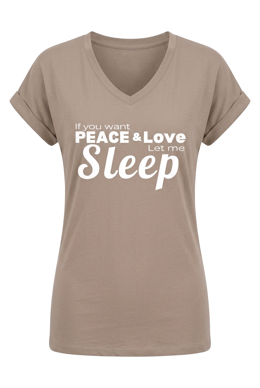 If you want Peace & and Love LET ME SLEEP night shirt