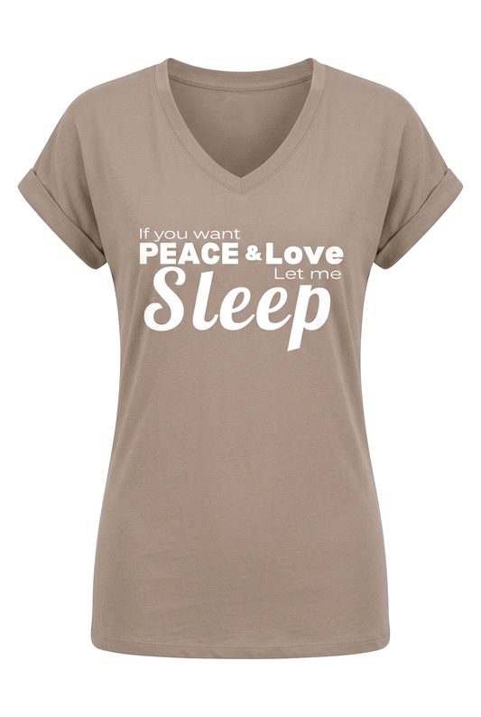 If you want Peace & and Love LET ME SLEEP night shirt