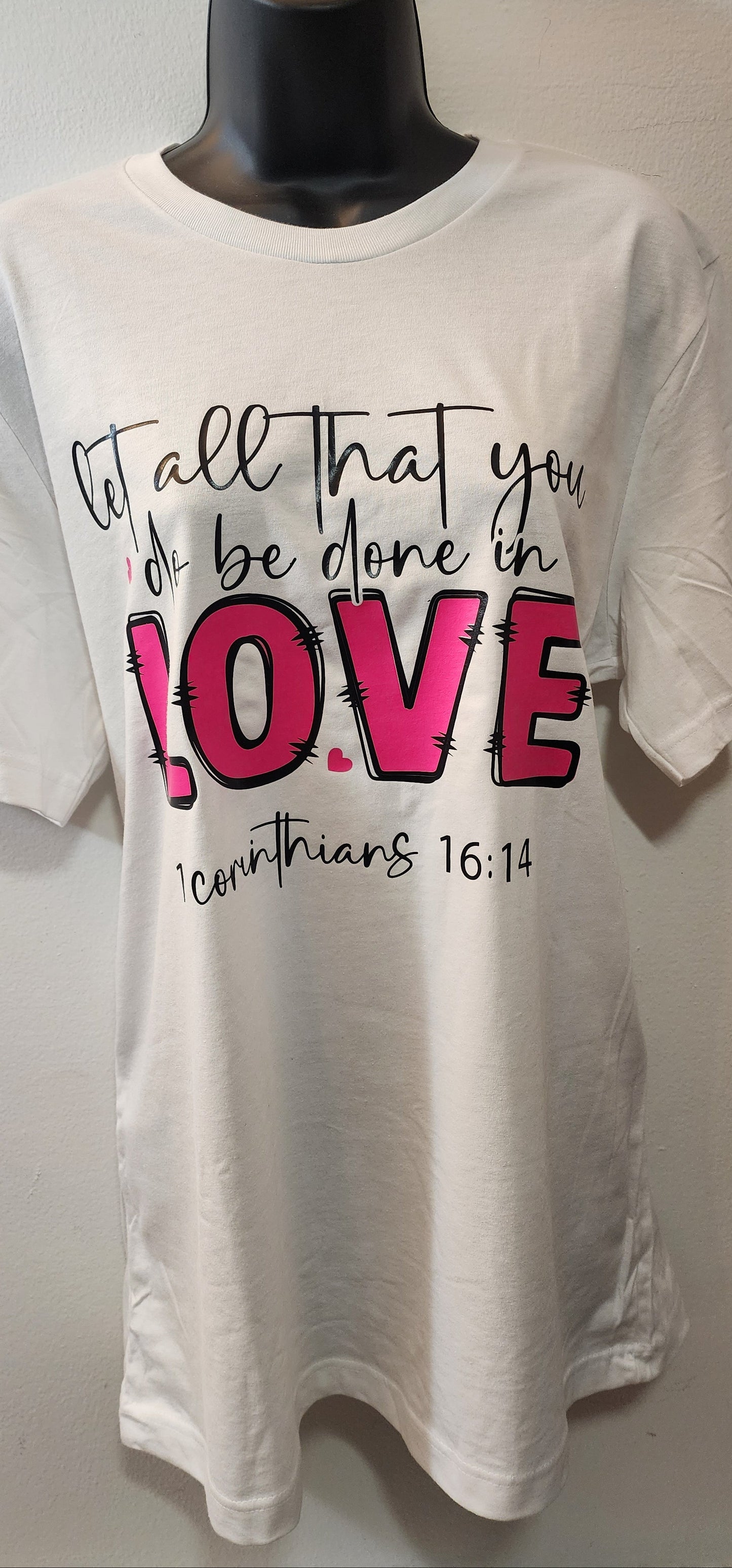 Let all you do be done in LOVE, t-shirt