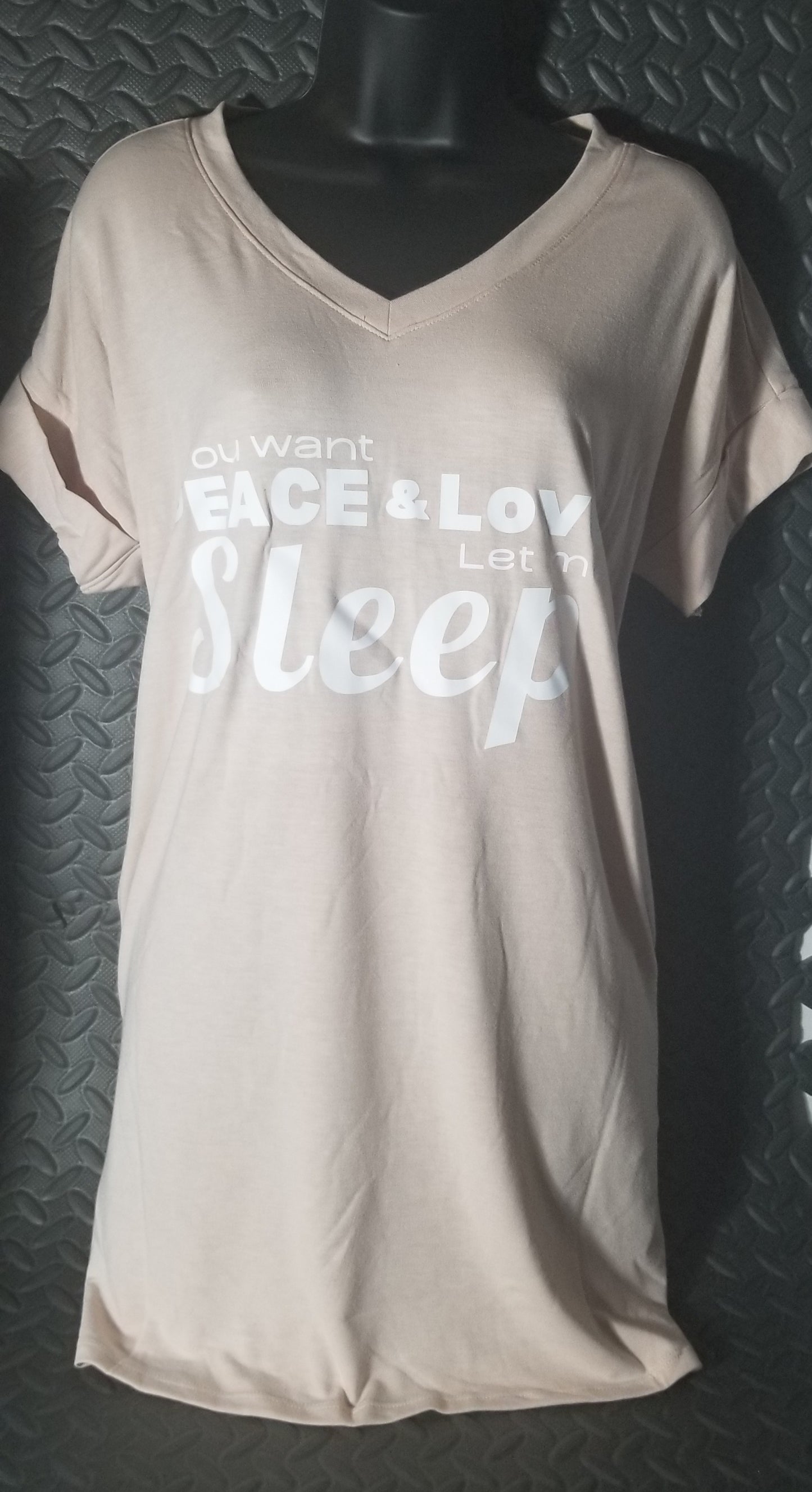If you want Peace & and Love LET ME SLEEP night shirt