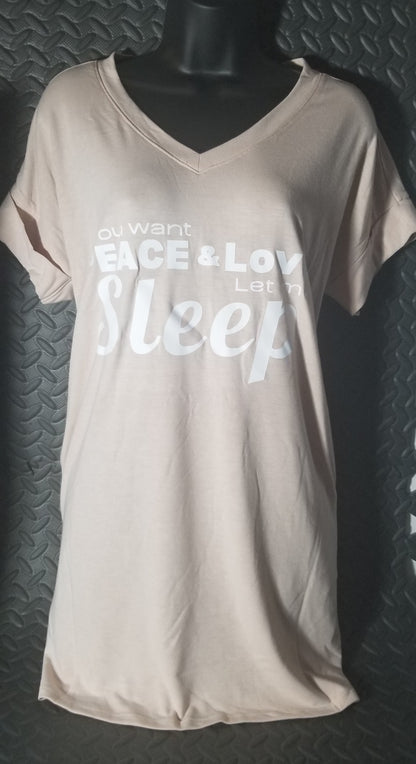 If you want Peace & and Love LET ME SLEEP night shirt
