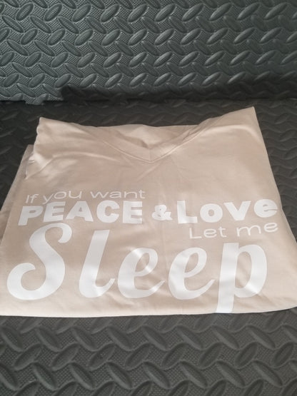 If you want Peace & and Love LET ME SLEEP night shirt